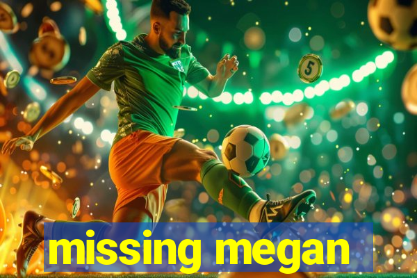 missing megan